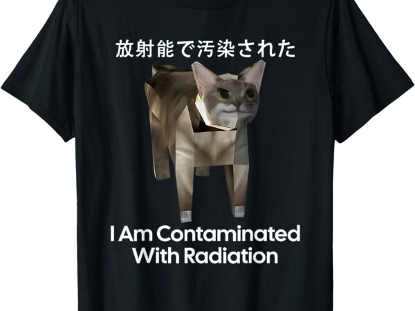 I am contaminated with radiation funny cat meme t-shirt