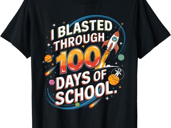 I blasted through 100 days of school 100th day boys kids t-shirt