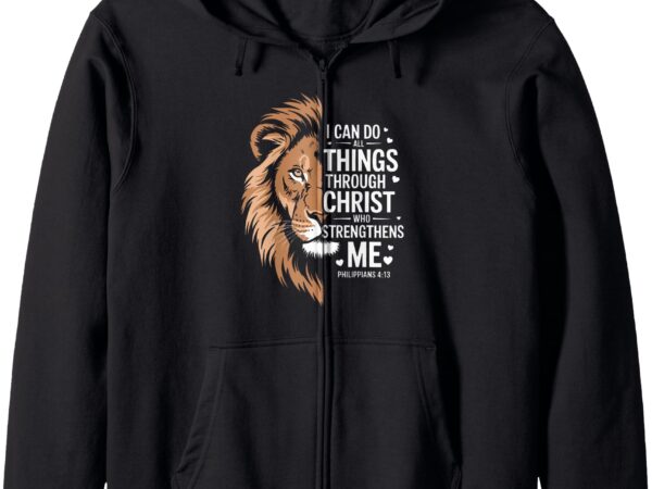 I can do all things through christ lion bible verse gifts zip hoodie t shirt design for sale