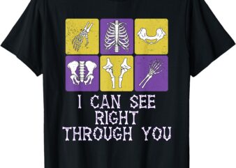 I Can See Right Through You Funny Humor T-Shirt