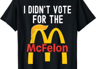 I Didn’t Vote For The Mcfelon Trump Hair T-Shirt