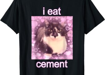 I Eat Cement Cursed Cat Funny Oddly Specific Dank Meme T-Shirt