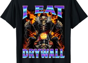 I Eat Drywall Funny Cringe Hard Skeleton Meme T-Shirt