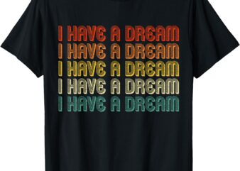 I Have A Dream MLK Retro Vintage T-Shirt