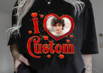 I Heart Shirt, I Love My Custom Shirt, Unisex Custom T-Shirt, Personalized Shirts, Your Custom Text, Valentine Gifts, Gift For Her