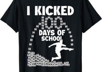 I Kicked 100 Days Of School Soccer 100th Day Balls For Boys T-Shirt