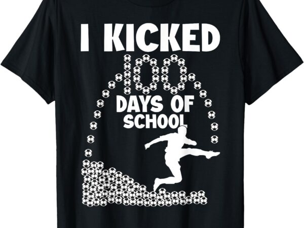 I kicked 100 days of school soccer 100th day balls for boys t-shirt