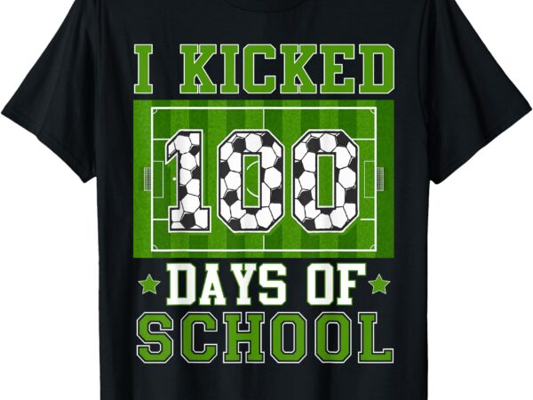 I kicked 100 days of school soccer 100th day boys kids t-shirt