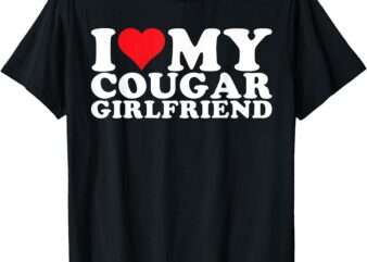 I Love My Cougar Girlfriend I Heart My Cougar GF T-Shirt