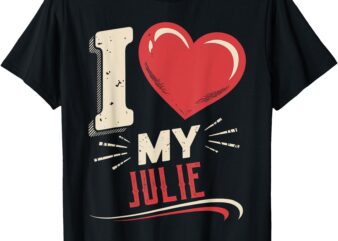 I Love My JULIE T-Shirt Name JULIE T-Shirt