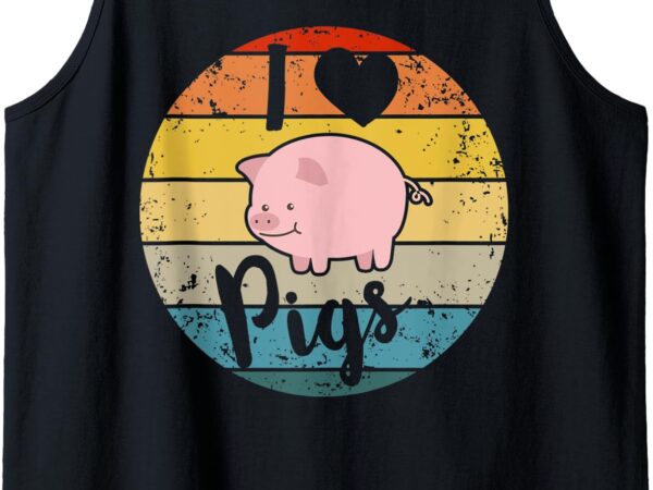 I love pigs perfect gift for pig lovers cute pig gifts girls tank top t shirt design for sale