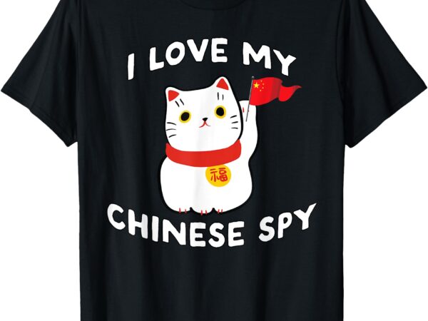 I love my chinese spy cat t-shirt