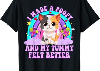 I Made A Poopy and My Tummy Felt Better Adult Humor Funny T-Shirt