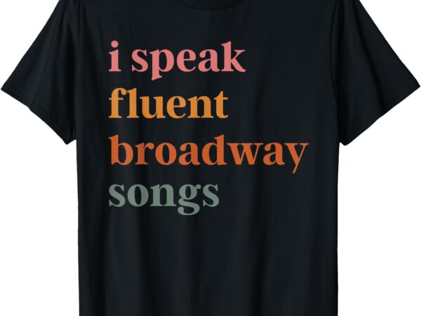 I speak fluent broadway songs retro vintage t-shirt