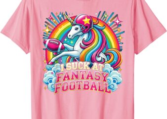 I Suck at Fantasy Football Unicorn Rainbow Loser Gilrs Gift T-Shirt