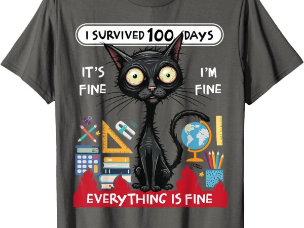 I survived 100 days of school it’s fine i’m fine black cat t-shirt