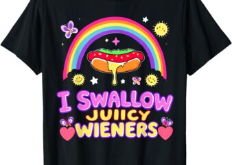 I Swallow Juicy Wiener Funny Humor Women men T-Shirt T-Shirt