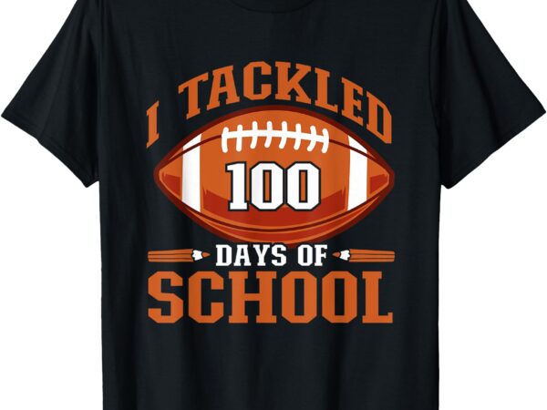 I tackled 100 days football boys kids 100th day of school t-shirt