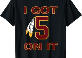 I got 5 on it T-Shirt