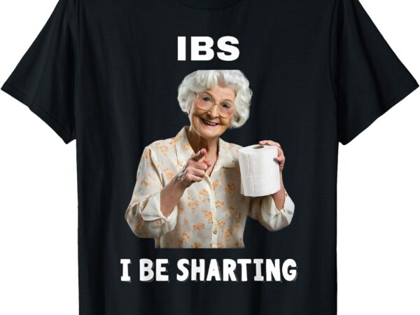 Ibs i be sharting meme oddly specific memes funny memes joke t-shirt