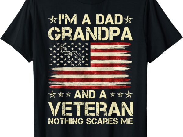 I’m a dad papa and veteran funny retro dad papa grandpa t-shirt