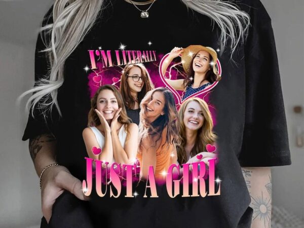 I’m literally just a girl shirt, custom photo, girly gifts pink, funny girls shirt, trendy shirt for women t shirt design for sale