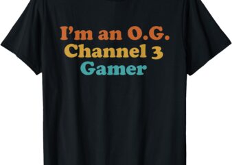 I’m an OG Channel 3 Gamer Funny Retro Vintage video Game T-Shirt