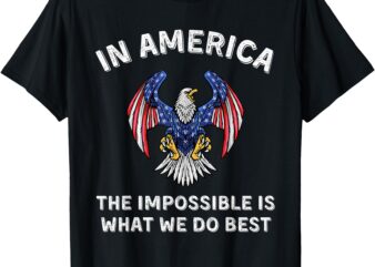 Impossible Is What We Do Best Trump Inauguration Day Speech T-Shirt