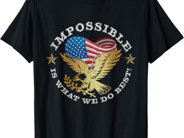 Impossible is what we do best, inauguration 2025 quote t-shirt