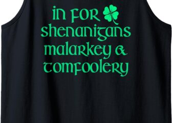 In For Shenanigans Malarkey Tomfoolery Funny St Patricks Day Tank Top