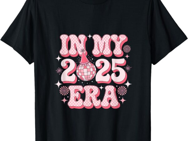 In my 2025 era happy new year birthday party in january 2025 t-shirt