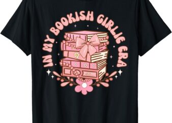 In My Bookish Girlie Era Book Lover Tee T-Shirt