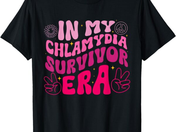 In my chlamydia survivor era funny inappropriate adult humor t-shirt