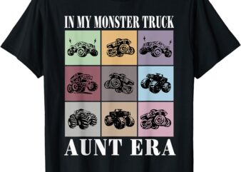 In My Monster Trucks Aunt Era T-Shirt