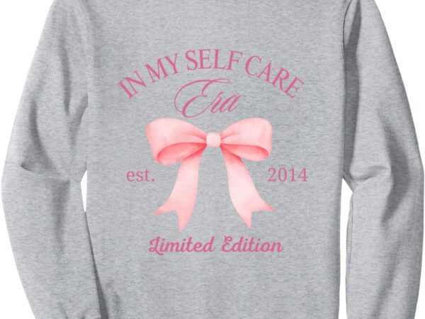 In my self care era sweatshirt