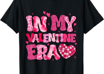 In My Valentine Era Teens Girls Women Hearts Valentines Day T-Shirt