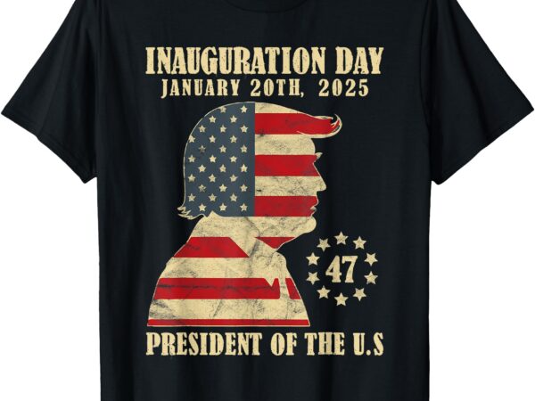 Inauguration day 2025 47th president patriotic american flag t-shirt