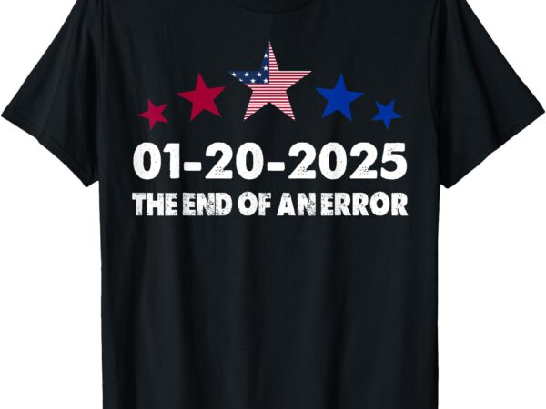 Inauguration day 2025 january 20 end of an error t-shirt