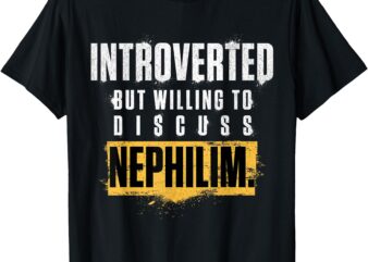 Introverted But Willing To Discuss Nephilim Introvert Quote T-Shirt