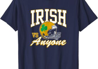 Irish vs. Anyone shirt T-Shirt