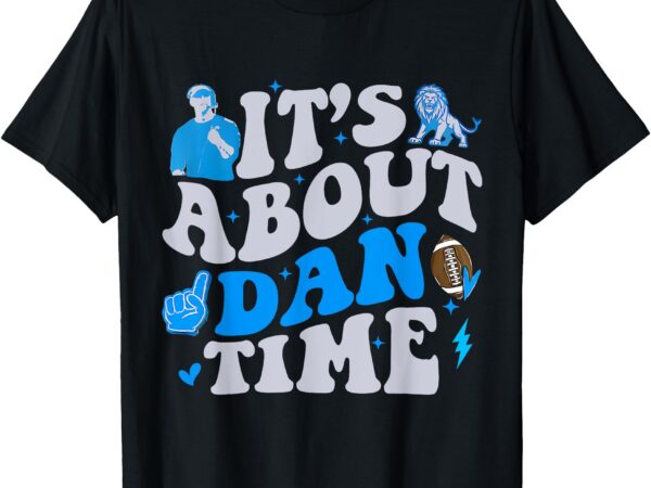 It’s about dan time gameday daddy dan era funny t-shirt