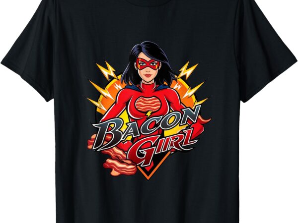 It’s bacon girl t-shirt