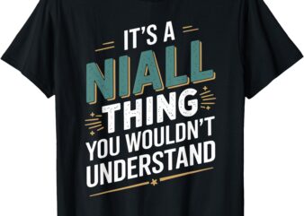 It’s a Niall Thing You Wouldn’t Understand Niall T-Shirt