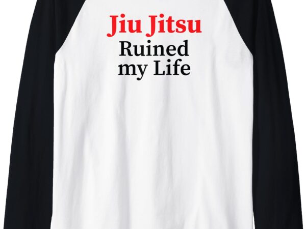 Jiu jitsu ruined my life raglan baseball tee vector clipart