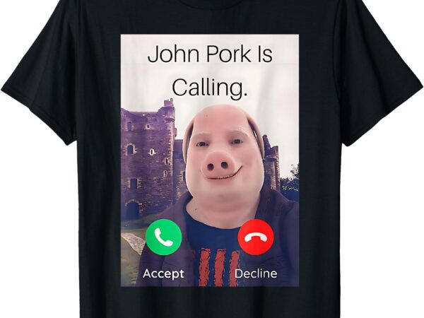 John pork is calling funny brainrot t-shirt