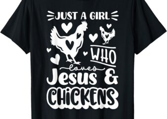 Just A Girl Who Loves Jesus And Chickens Funny Women Girl T-Shirt