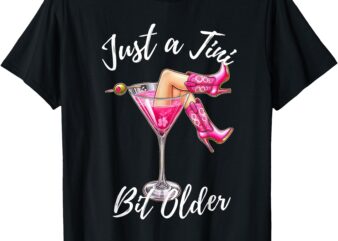 Just A Tini Bit Older Funny Birthday Just A Tiny Bit Older T-Shirt