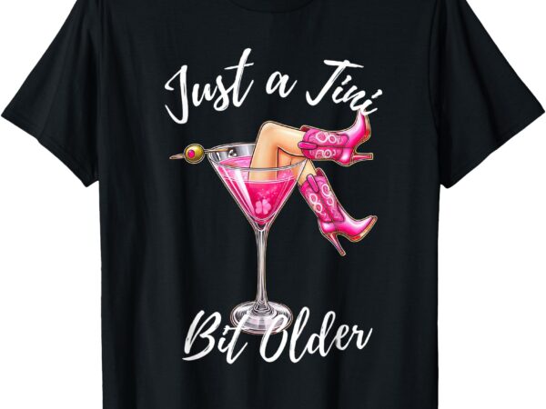 Just a tini bit older funny birthday just a tiny bit older t-shirt