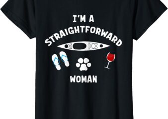 Kayak Straightforward Woman Kayaker Funny Saying Kayaking T-Shirt