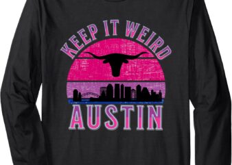 Keep It Weird Austin Vintage Austin,Texas Long Sleeve T-Shirt